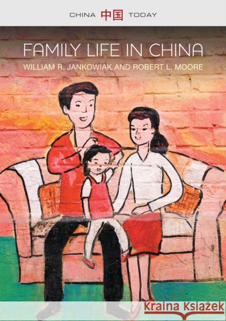 Family Life in China Jankowiak, William R.; Moore, Robert L. 9780745685557 John Wiley & Sons - książka