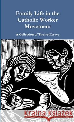 Family Life in the Catholic Worker Movement Gary Cavalier 9781300440734 Lulu.com - książka