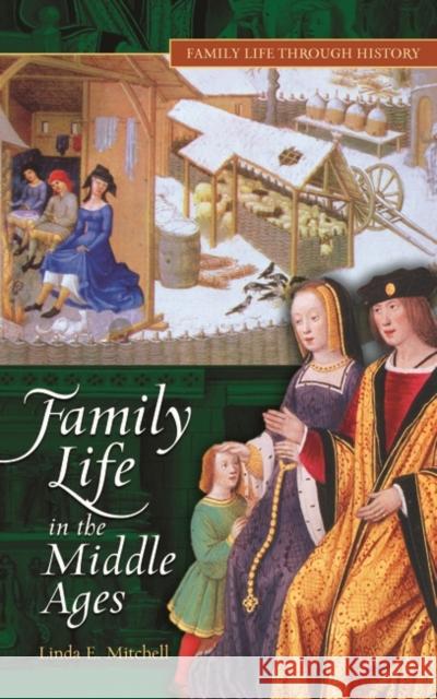 Family Life in the Middle Ages Mitchell, Linda E. 9780313336300 Greenwood Press - książka