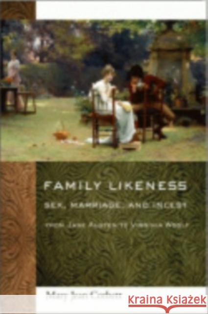 Family Likeness: Sex, Marriage, and Incest from Jane Austen to Virginia Woolf Corbett, Mary Jean 9780801476631 Not Avail - książka