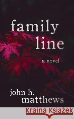 Family Line John H. Matthews 9780997567090 Bluebullseye LLC - książka