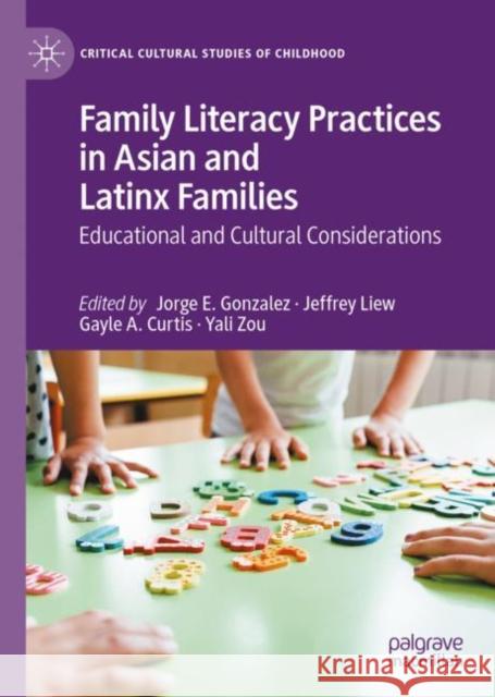 Family Literacy Practices in Asian and Latinx Families: Educational and Cultural Considerations Jorge E. Gonzalez Jeffrey Liew Gayle A. Curtis 9783031144691 Palgrave MacMillan - książka