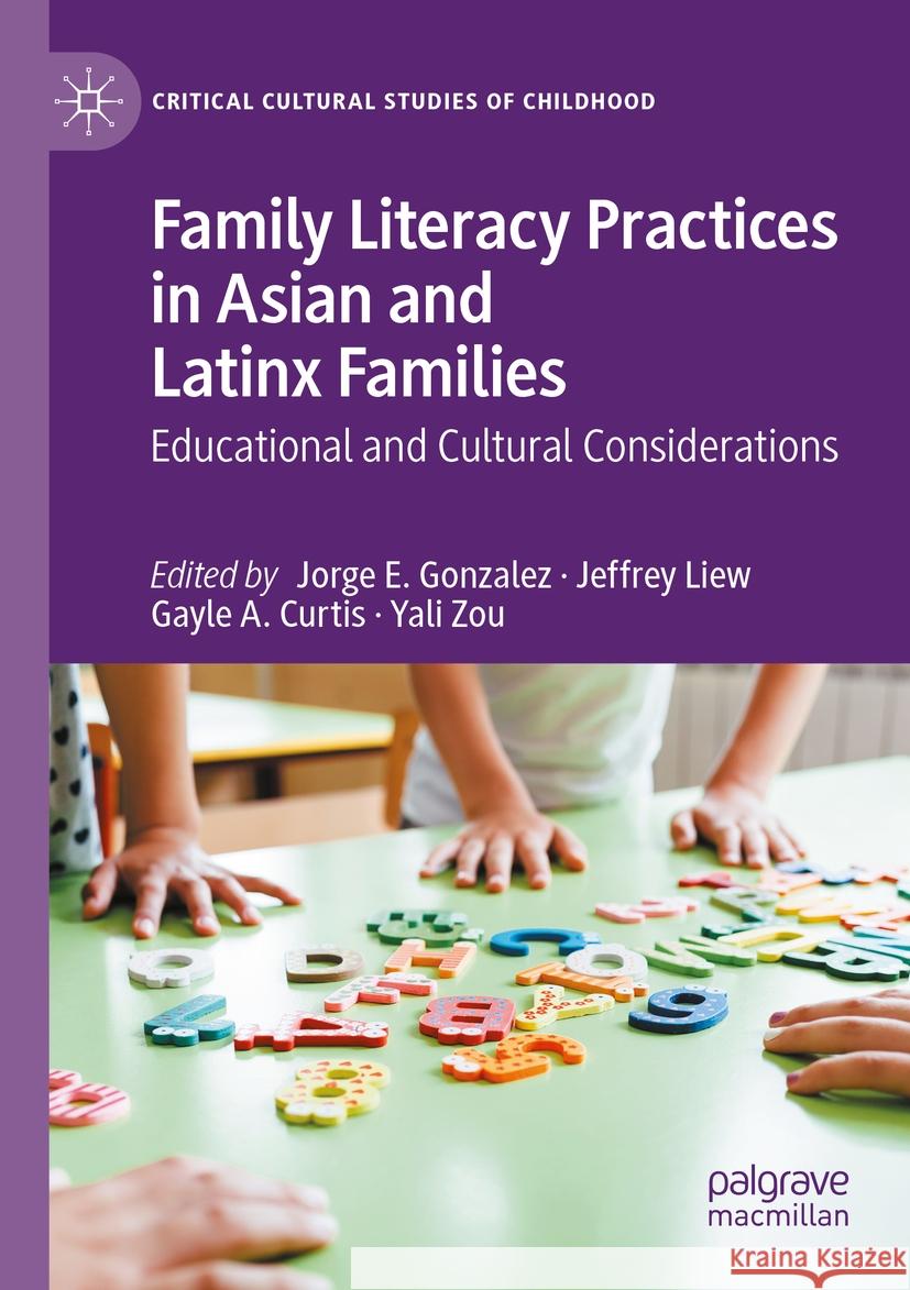 Family Literacy Practices in Asian and Latinx Families: Educational and Cultural Considerations Jorge E. Gonzalez Jeffrey Liew Gayle A. Curtis 9783031144721 Palgrave MacMillan - książka