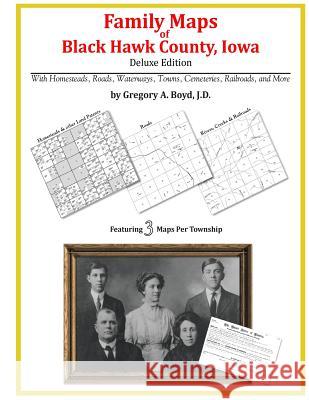 Family Maps of Black Hawk County, Iowa Gregory a. Boy 9781420312928 Arphax Publishing Co. - książka