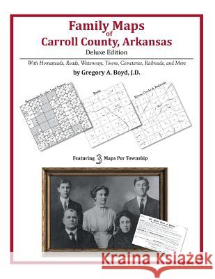 Family Maps of Carroll County, Arkansas Gregory a. Boy 9781420320565 Arphax Publishing Co. - książka