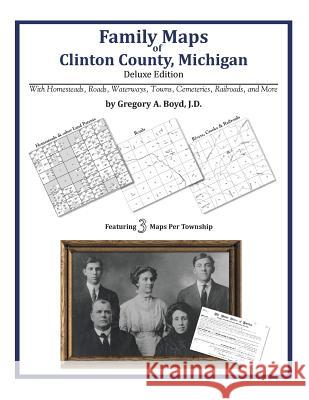 Family Maps of Clinton County, Michigan Gregory a. Boy 9781420313505 Arphax Publishing Co. - książka