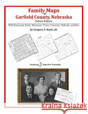 Family Maps of Garfield County, Nebraska Gregory a. Boy 9781420312850 Arphax Publishing Co. - książka