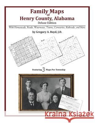 Family Maps of Henry County, Alabama, Deluxe Edition Gregory a. Boy 9781420315011 Arphax Publishing Co. - książka