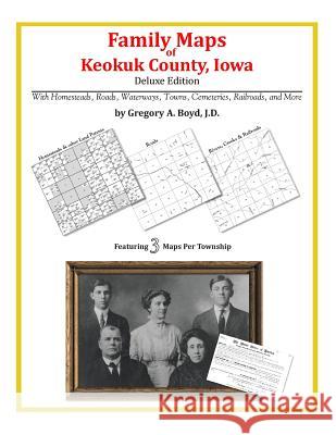 Family Maps of Keokuk County, Iowa Gregory a. Boy 9781420314267 Arphax Publishing Co. - książka