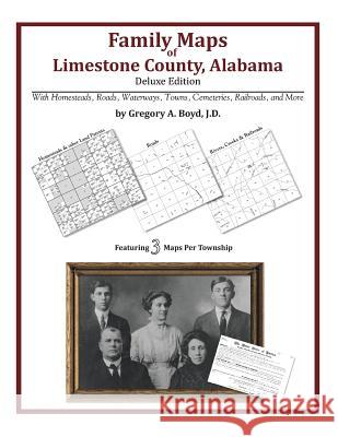 Family Maps of Limestone County, Alabama, Deluxe Edition Gregory a. Boy 9781420313727 Arphax Publishing Co. - książka