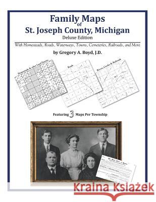 Family Maps of St. Joseph County, Michigan Gregory a. Boy 9781420314694 Arphax Publishing Co. - książka