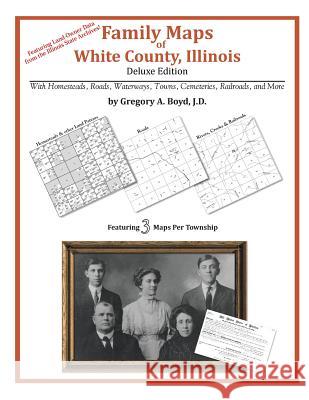 Family Maps of White County, Illinois Gregory a. Boy 9781420313383 Arphax Publishing Co. - książka