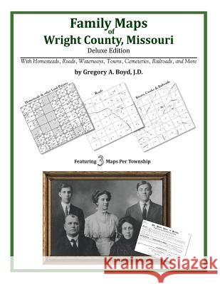 Family Maps of Wright County, Missouri Gregory a. Boy 9781420314526 Arphax Publishing Co. - książka