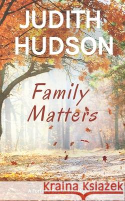 Family Matters: A Fortune Bay Novella Judith Hudson 9780995170483 Tall Trees Books - książka