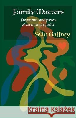 Family Matters: Fragments and pieces of an emerging suite Gaffney, Sean 9781720931089 Createspace Independent Publishing Platform - książka