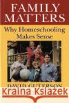 Family Matters: Why Homeschooling Makes Sense Guterson, David 9780156300001 Harvest Books