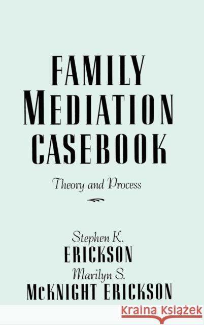 Family Mediation Casebook: Theory And Process Erickson, Stephen K. 9780876305256 Brunner/Mazel Publisher - książka