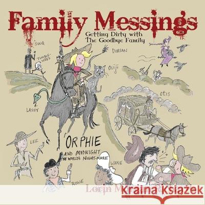 Family Messings: Getting Dirty with the Goodbye Family Lorin Morgan-Richards 9781737222101 Raven Above Press - książka