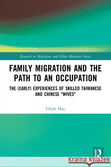 Family Migration and the Path to an Occupation: The (Early) Experiences of Skilled Taiwanese and Chinese 