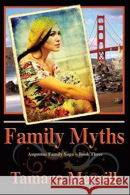 Family Myths: Augustus Family Trilogy Book 3 Tamara Merrill 9780998748221 Konstellation Press - książka