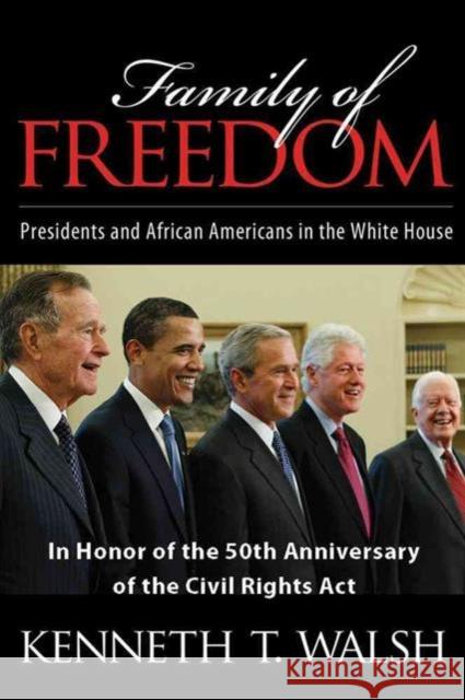 Family of Freedom: Presidents and African Americans in the White House Kenneth T. Walsh 9781594518348 Paradigm Publishers - książka
