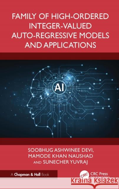 Family of High-Ordered Integer-Valued Auto-Regressive Models and Applications Sunecher Yuvraj 9781041150558 CRC Press - książka