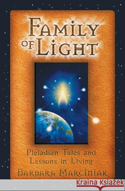 Family of Light: Pleiadian Tales and Lessons in Living Marciniak, Barbara 9781879181472 Inner Traditions Bear and Company - książka