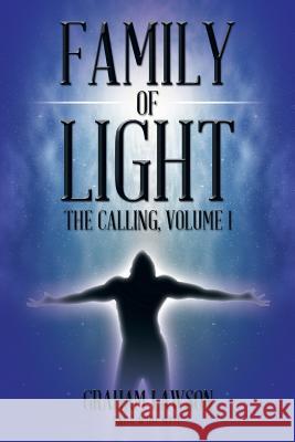 Family of Light: The Calling, Volume I Lawson, Graham 9781491700150 iUniverse.com - książka