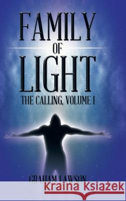 Family of Light: The Calling, Volume I Lawson, Graham 9781491700174 iUniverse.com - książka