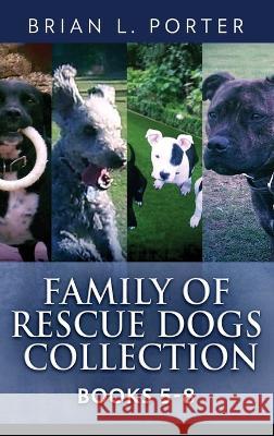 Family Of Rescue Dogs Collection - Books 5-8 Brian L Porter   9784824175557 Next Chapter - książka