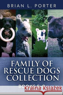 Family Of Rescue Dogs Collection - Books 5-8 Brian L Porter   9784824175564 Next Chapter - książka