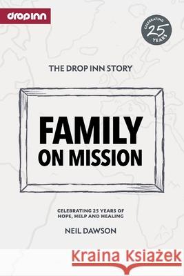 Family on Mission: Celebrating 25 years of hope, help and healing Neil Dawson 9781916233201 Maurice Wylie Media - książka