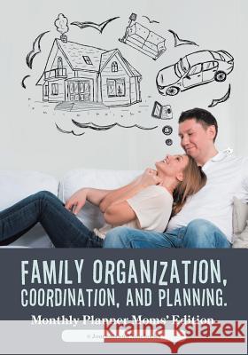 Family Organization, Coordination, and Planning. Monthly Planner Moms' Edition @. Journals and Notebooks 9781683264286 Speedy Publishing LLC - książka