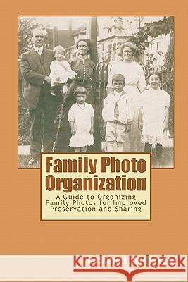 Family Photo Organization: A Guide to Organizing Family Photos for Improved Preservation and Sharing Richard E. Anderson 9781453760932 Createspace - książka