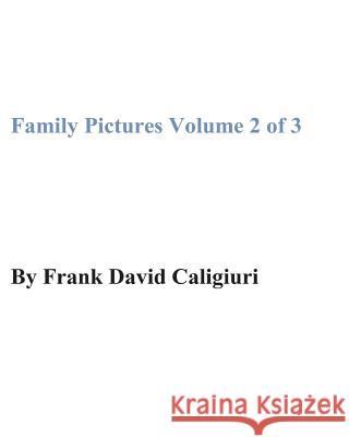 Family Pictures Volume 2 of 3 Frank David Caligiuri 9781717049209 Createspace Independent Publishing Platform - książka