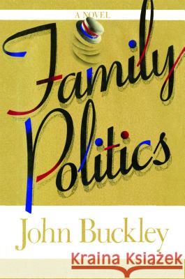 Family Politics John Montgomery Buckley 9781476766843 Simon & Schuster - książka