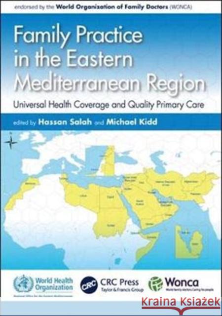 Family Practice in the Eastern Mediterranean Region: Universal Health Coverage and Quality Primary Care Hassan Salah Michael Kidd 9781138498587 CRC Press - książka