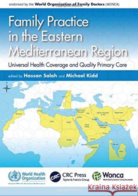 Family Practice in the Eastern Mediterranean Region: Universal Health Coverage and Quality Primary Care Hassan Salah Michael Kidd 9781138498648 CRC Press - książka