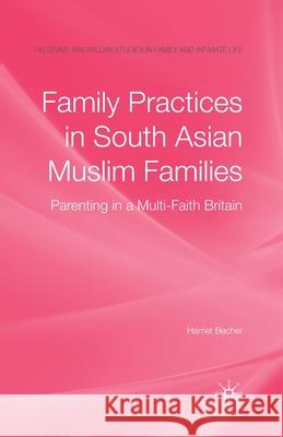 Family Practices in South Asian Muslim Families: Parenting in a Multi-Faith Britain Becher, H. 9781349361724 Palgrave Macmillan - książka