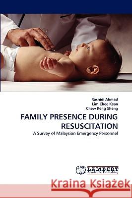 Family Presence During Resuscitation Rashidi Ahmad, Lim Chee Kean, Chew Keng Sheng 9783838372716 LAP Lambert Academic Publishing - książka