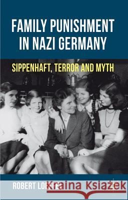 Family Punishment in Nazi Germany: Sippenhaft, Terror and Myth Loeffel, R. 9780230343054 Palgrave Macmillan - książka