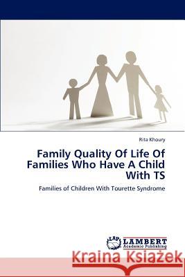 Family Quality of Life of Families Who Have a Child with Ts Khoury Rita 9783659261954 LAP Lambert Academic Publishing - książka