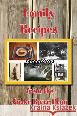 Family Recipes from the Snake River Plain Various Authors Bonnie Dodge Patricia Santos Marcantonio 9780692429082 River St. Press - książka