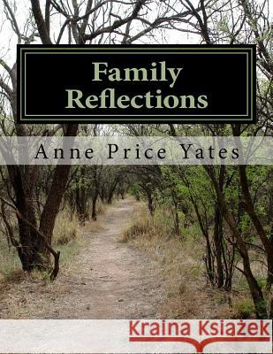 Family Reflections: Recollections of a Father, Harvey Lee Price, and His Son, W. Conway Price Anne Price Yates 9781522795926 Createspace Independent Publishing Platform - książka