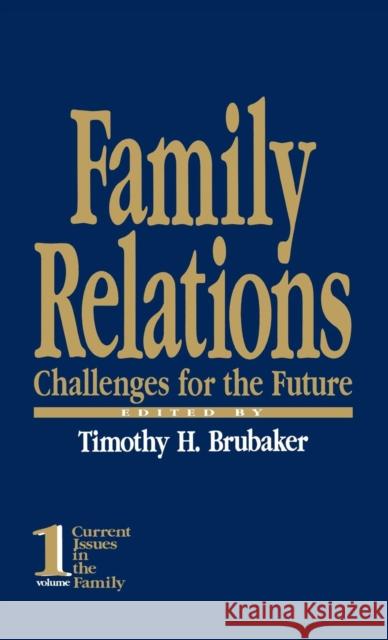 Family Relations: Challenges for the Future Brubaker, Timothy H. 9780803939455 SAGE Publications Inc - książka