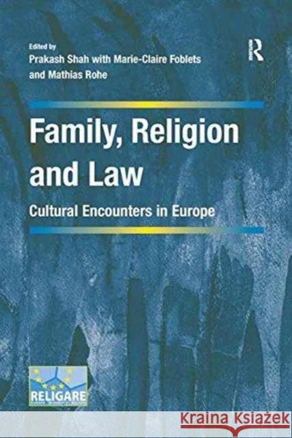 Family, Religion and Law: Cultural Encounters in Europe. Edited by Prakash Shah, Marie-Claire Foblets, and Mathias Rohe Dr. Prakash Shah Marie-Claire Foblets  9781138245600 Routledge - książka