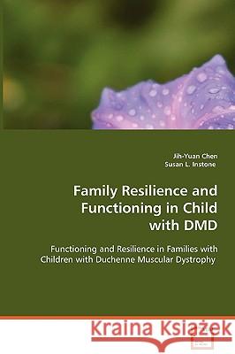 Family Resilience and Functioning in Child with DMD Jih-Yuan Chen Susan L. Instone 9783639066616 VDM Verlag - książka