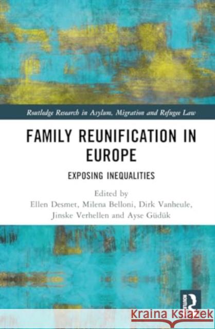 Family Reunification in Europe: Exposing Inequalities Ellen Desmet Milena Belloni Dirk Vanheule 9781032614540 Routledge - książka