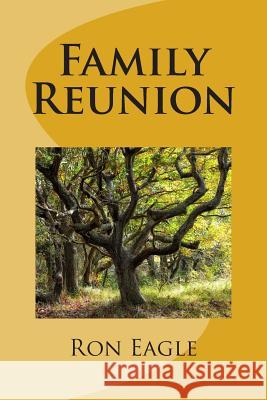 Family Reunion MR Ron Eagle 9781500341305 Createspace - książka