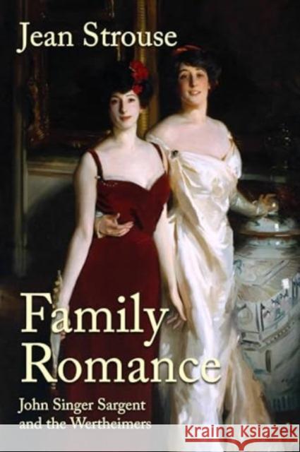 Family Romance: John Singer Sargent and the Wertheimers Jean Strouse 9781526188564 Manchester University Press - książka